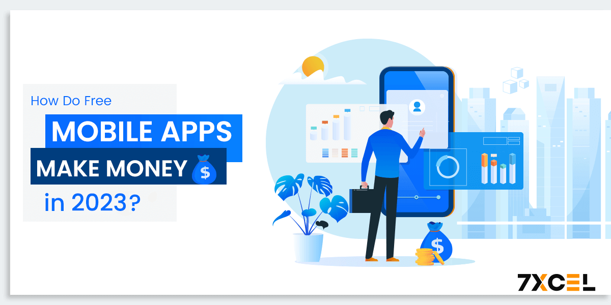 How Do Free Mobile Apps Make Money in 2023?