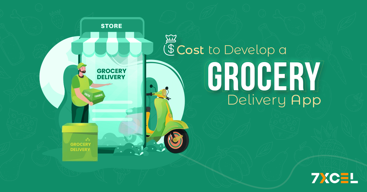 How Much Does It Cost to Develop a Grocery Delivery App?