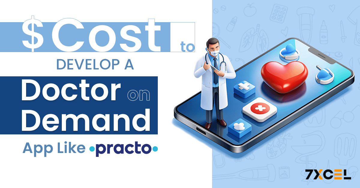 How Much Does It Cost to Develop a Doctor-on-Demand App Like Practo?