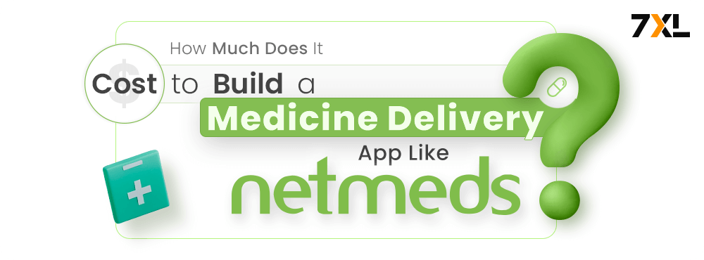 How Much Does It Cost to Build a Medicine Delivery App Like NetMeds