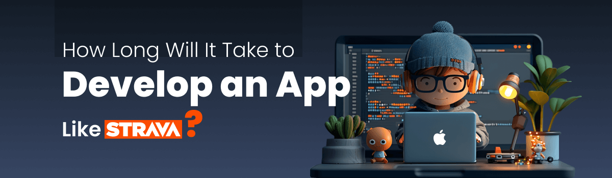 How Long Will It Take to Develop an App Like Strava