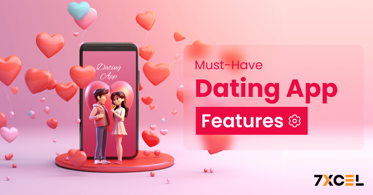 Must-Have Dating App Features: You Should Know